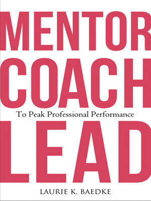 cover image of Mentor, Coach, Lead to Peak Professional Performance